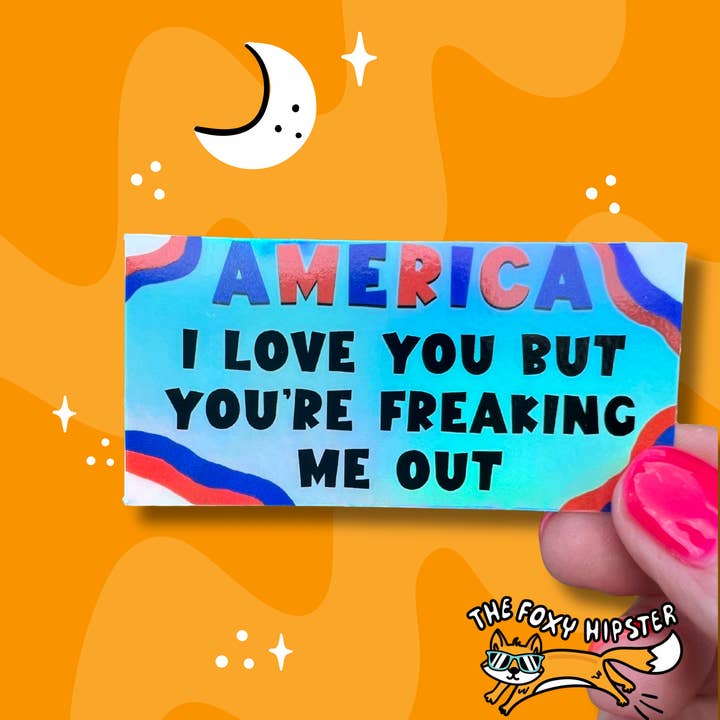 America I Love You But You’re Freaking Me Out Vinyl Sticker for wholesale by The Foxy Hipster