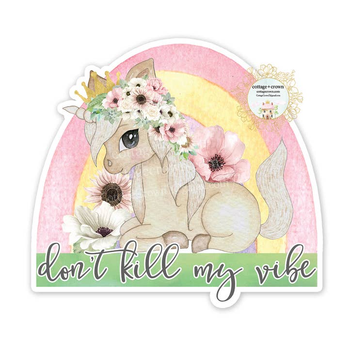 Autocollant en vinyle Motif licorne Don't Kill My Vibe Rainbow pour la vente par cottage + crown