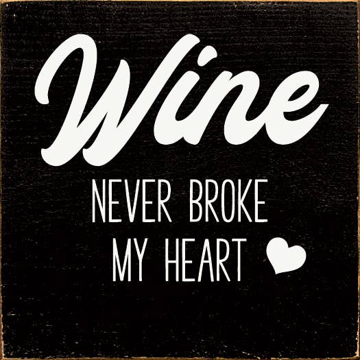 SAWDUST CITY - Wholesale Sign - Wine Never Broke My Heart