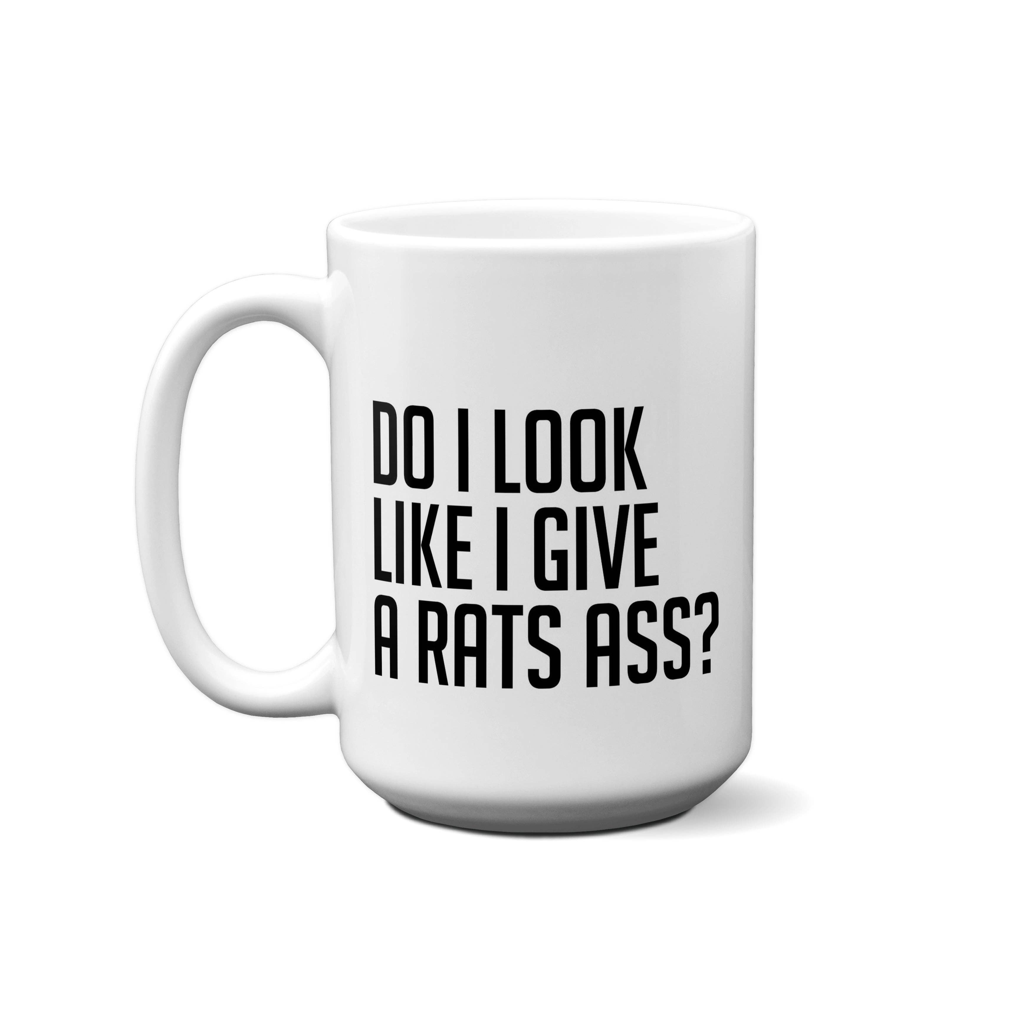 American Brand Studio - Wholesale Coffee Mug - Do I Look Like I Give A Rats Ass? Quote Mug1