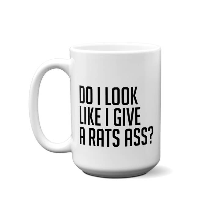 American Brand Studio - Wholesale Coffee Mug - Do I Look Like I Give A Rats Ass? Quote Mug1