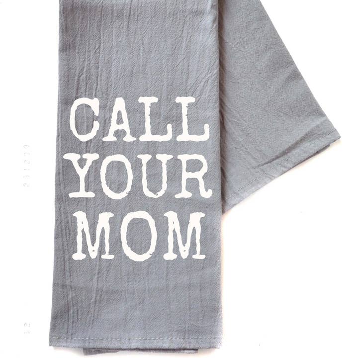Driftless Studios - Wholesale Tea Towel - Call Your Mom Mother's Day Gift - Gray Tea Towel