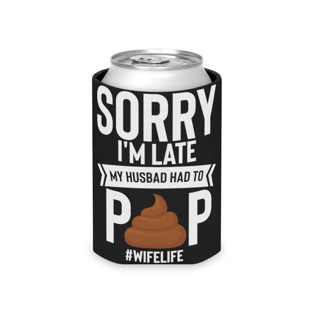 Teegarb LLC - Wholesale Isolators voor dranken/huggers en koozies - Bier Can Cooler Sleeve Novelty Late Mijn man moest poepen Sarcasme Uitspraken Minnaar Hilarische sardonische ironische echtgenoot Catchphrase Lover11