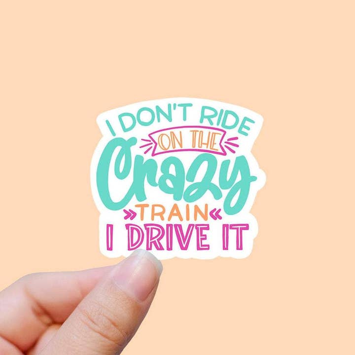 Sweet Humors - Wholesale Sticker - I Don’t Ride The Crazy Train Vinyl Sticker