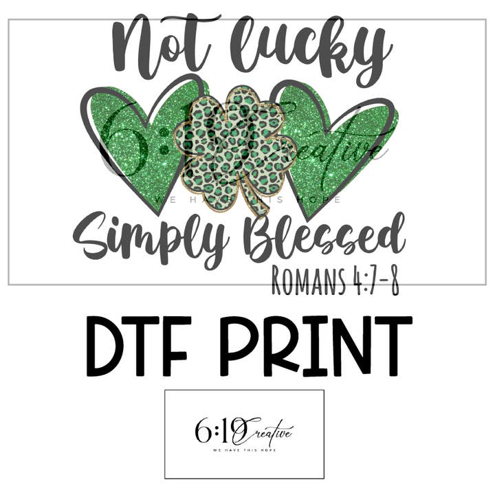 6:19 Creative - Wholesale Sublimation Transfer - Not Lucky Simply Blessed DTF Print