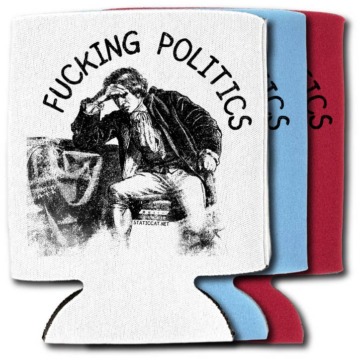 Fucking Politics – Can Cooler for wholesale by Static Cat Studio
