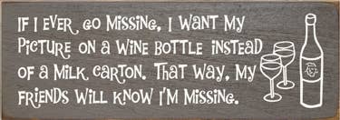 SAWDUST CITY - Vendita all'ingrosso Cartelli - Se mai dovessi scomparire, voglio la mia foto su una bottiglia di vino...0