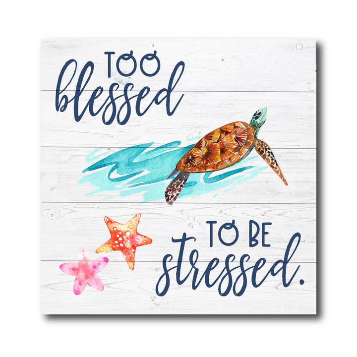 Too Blessed Coastal Living 12 x 12 Wall Art for wholesale by Works of Heart