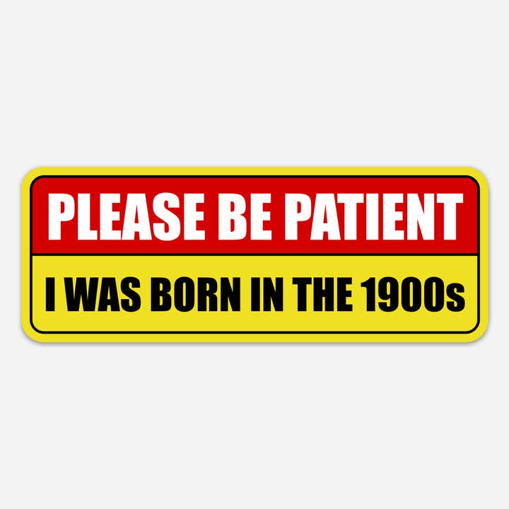 Born in the 1900s Bumper Sticker for wholesale by Discovery Stickers