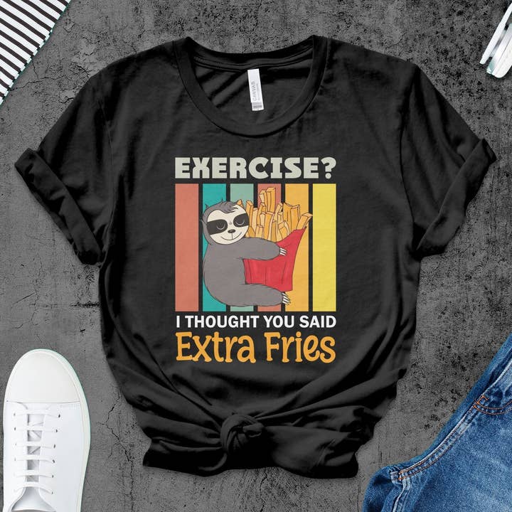 T-shirt Funny Sloth, Exercise I Thought You Said Extra Fries, t-shirt graphique décontracté, chemise unisexe en coton, cadeau pour les amateurs de gastronomie pour la vente par FreakyTeeFactory