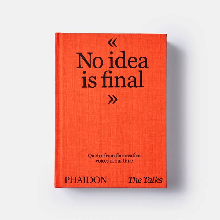 Phaidon Press – wholesale Reference – The Talks - No Idea Is Final: Quotes from Creative Voices3