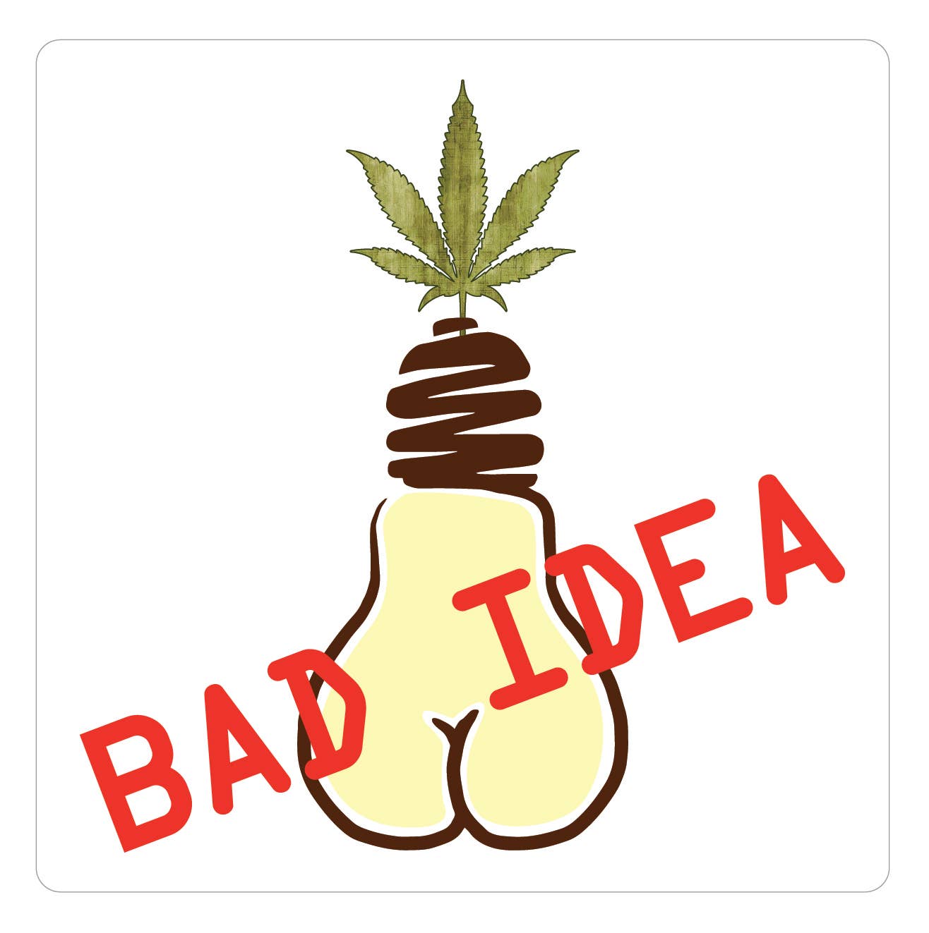 YAY NOVELTY - Wholesale Sticker - Clear Vinyl Cannabis Sticker 2"x2" - Bad Idea0