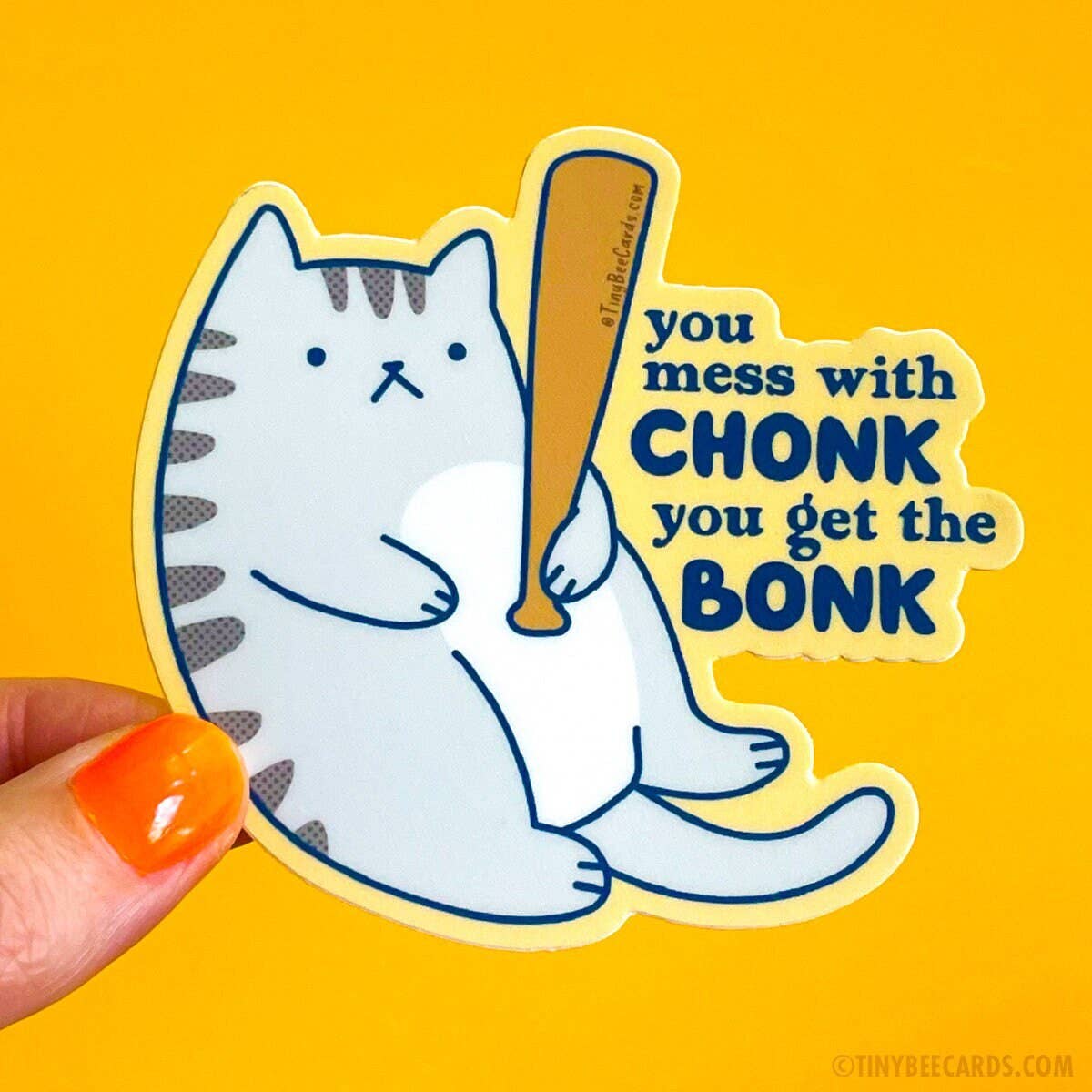 Tiny Bee Cards - Wholesale Sticker - Chonky Cat Vinyl Sticker - Mess with Chonk get the Bonk