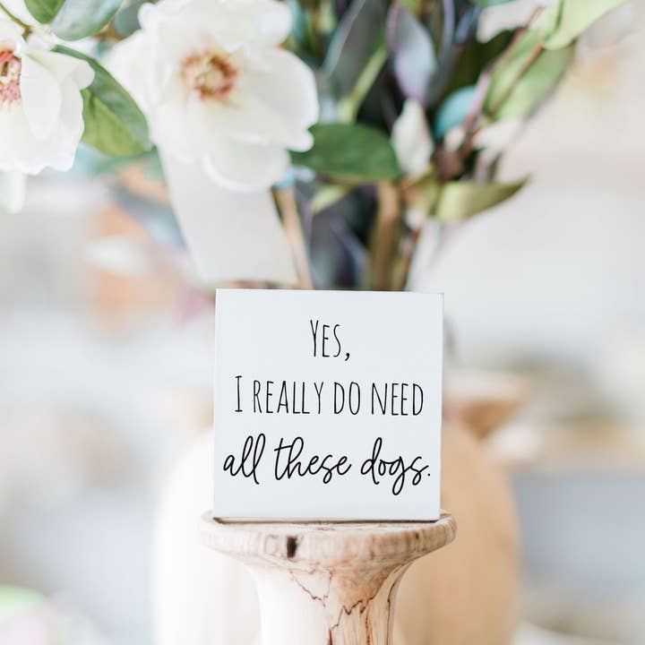 All These Dogs, Dog Lover, Animals, Pet, 3x3 Sign for wholesale by Clairmont & Co