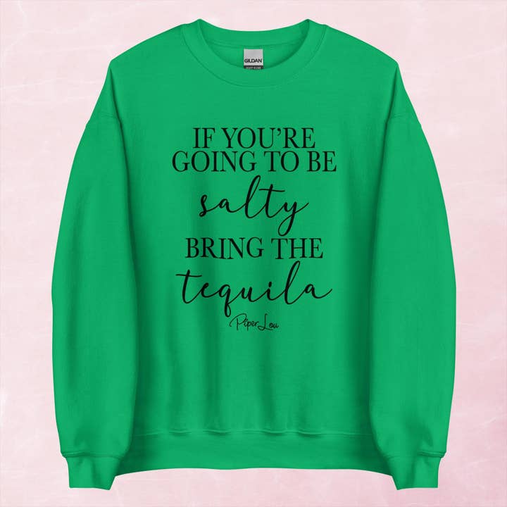 Si vas a estar salado, trae el tequila Sudadera gráfica con cuello redondo para venta al por mayor de Piper Lou Collection