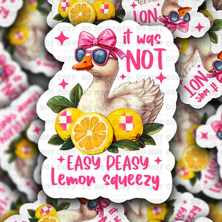 DC 1847 - It was NOT Easy peasy lemon squeezy Die Cut Sticker for wholesale by It's Transfer Time