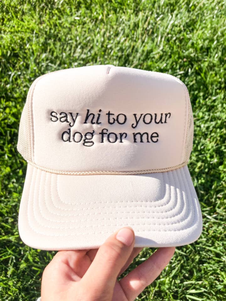 Say Hi To Your Dog For Me Trucker Hat for wholesale by South + Main