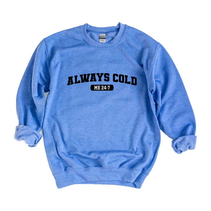 Olive And Ivory Wholesale - Wholesale Graphic Sweatshirt - Women's - Always Cold Me 24/7 | Sweatshirt4