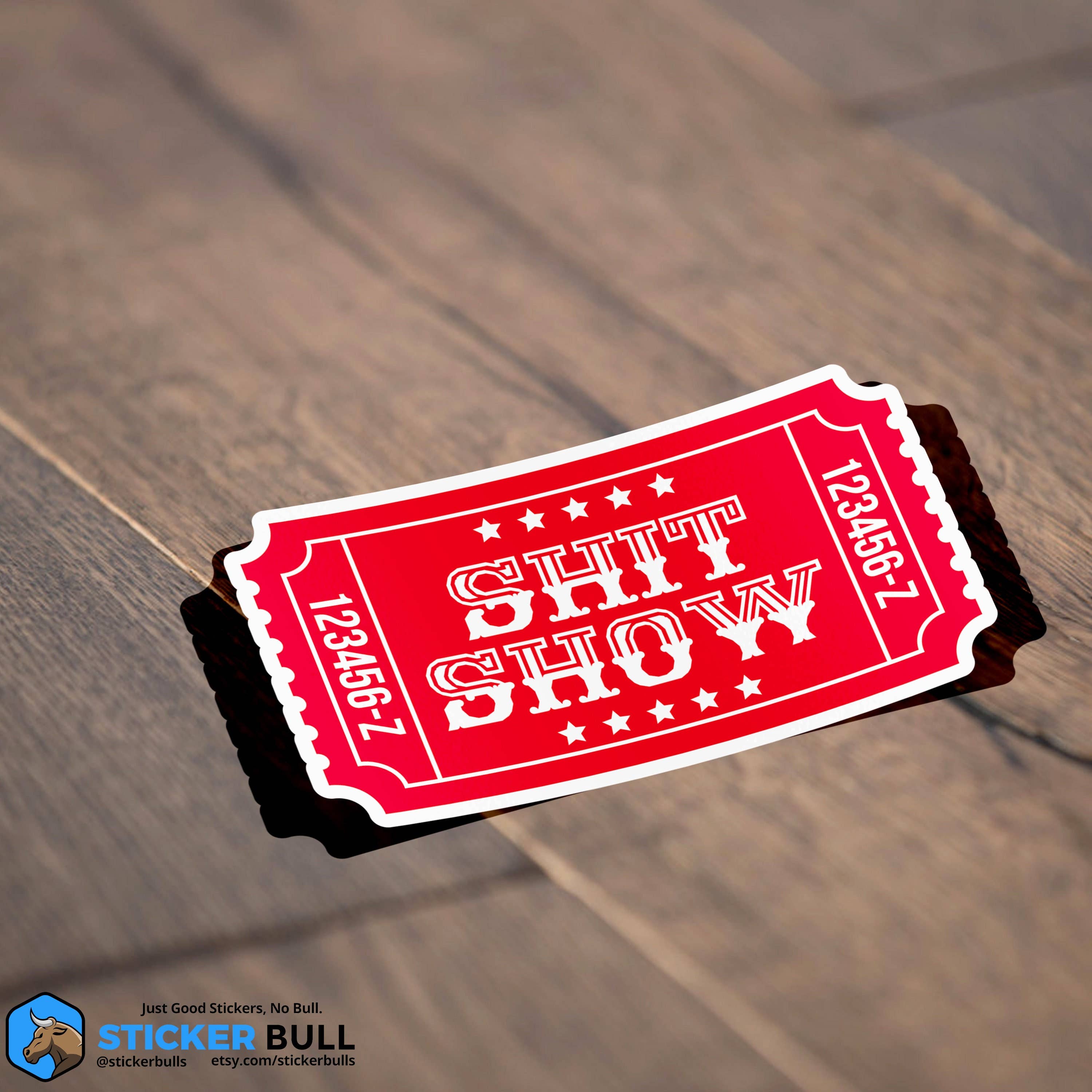 Sticker Bull - Wholesale Sticker - Ticket To The Shit Show Sticker, Circus Sticker, Meme Sticker, Funny Waterproof Vinyl Decal for Laptop, Water Bottle and, Car Sticker4
