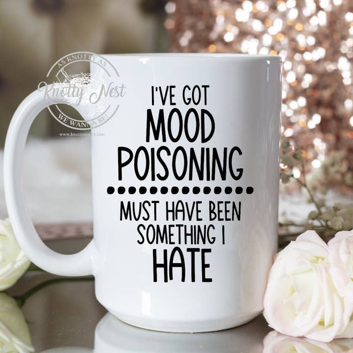 I've got mood poisoning Must have been something I hate for wholesale by Knotty Nest