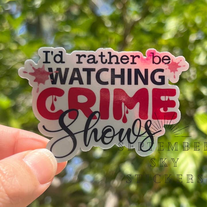 I'd Rather be Watching True Crime Shows | Waterproof Sticker for wholesale by September Sky Stickers