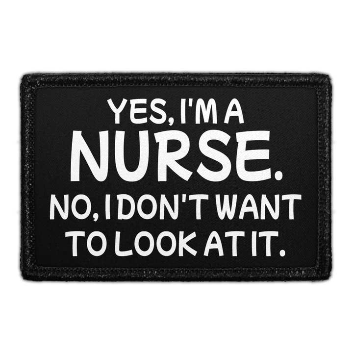 Sim, sou Enfermeira. Não, não quero olhar para ele. - Patch Removível por atacado de Pull Patch