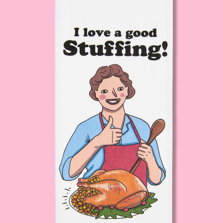 Bad Grandma Designs - Wholesale Tea Towel - I Love a Good Stuffing Dishtowel