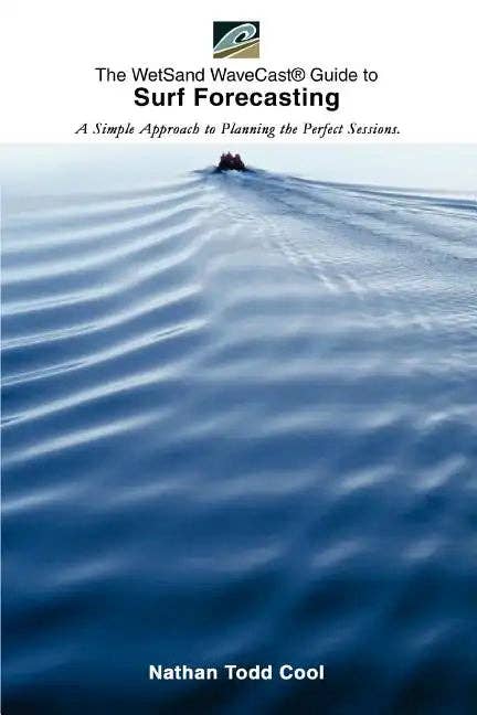 Books by splitShops - Wholesale Sports & Recreation - Wetsand Wavecast (R) Guide to Surf Forecasting: A Simple Approach to Planning the Perfect Sessions. - Paperback0
