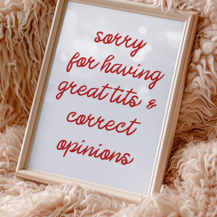 by Rosybum - Wholesale Art Print - Sorry For Having Great Tits and Correct Opinions Art Print 6