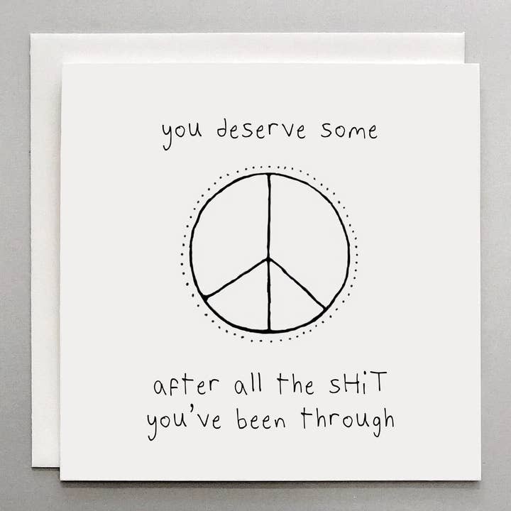 Susan Case Designs - Wholesale Thinking of You Card - You Deserve Some Peace - Thinking of you Funny Support Card2