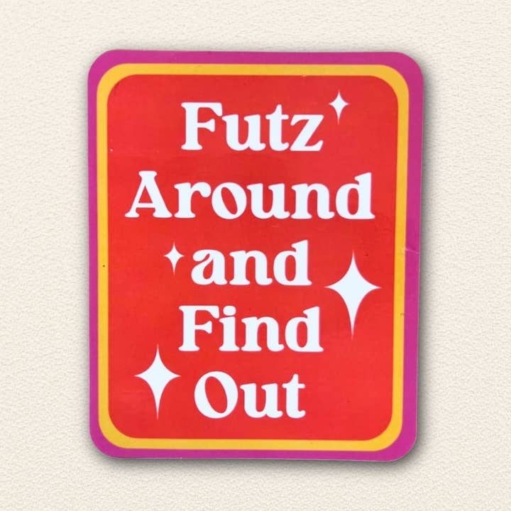 "Futz Around and Find Out" Sticker for wholesale by Mamaleh Jewelry