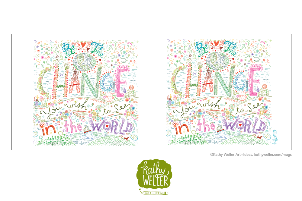 Kathy Weller Art+Ideas - Wholesale Coffee Mug - Be The Change You Wish To See In The World1
