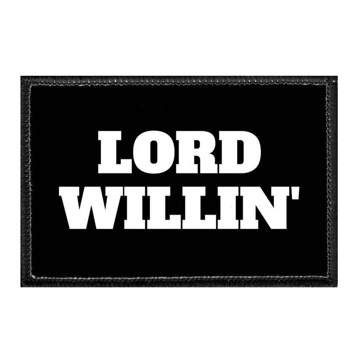 Pull Patch - Wholesale Patch - Lord Willin' - Removable Patch