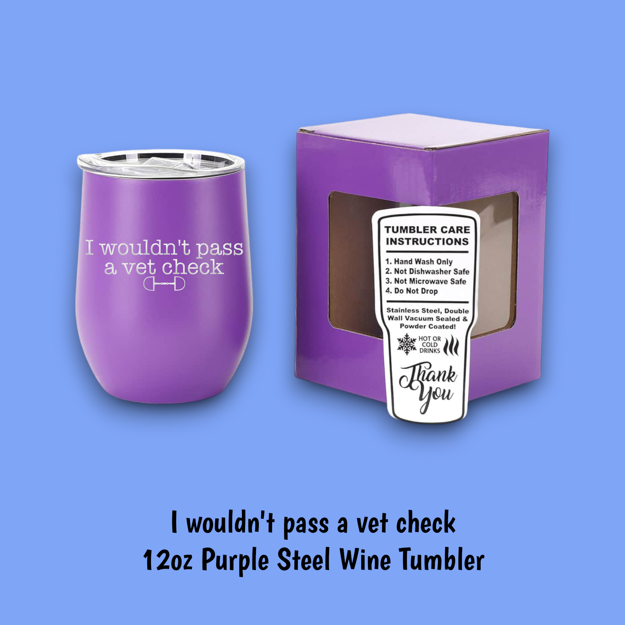 Equine & Design, LLC - Wholesale Insulated Mug/Tumbler - I Wouldn't Pass A Vet Check Steel Wine Tumbler5