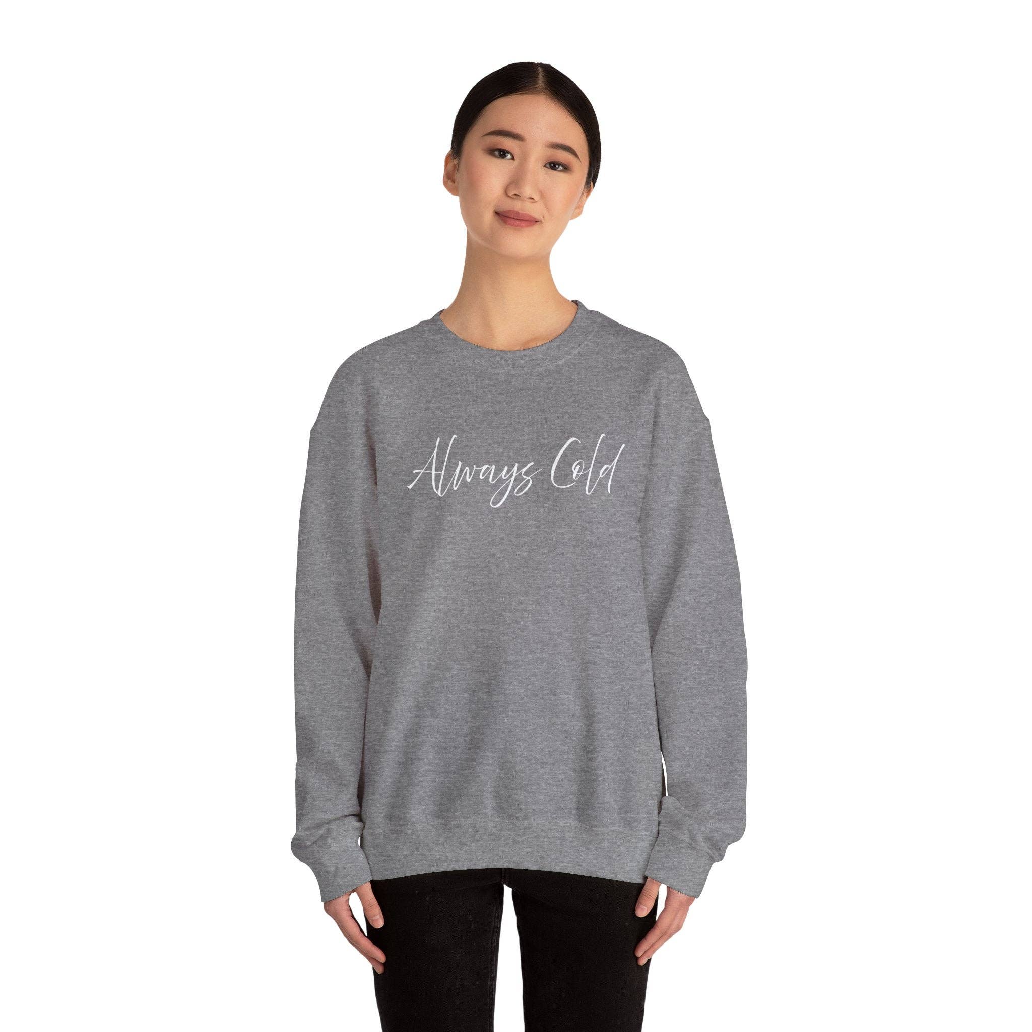 Happythings76 - Wholesale Graphic Sweatshirt - Women's - Always Cold – Cozy Unisex Long Sleeve Sweatshirt Comfort Pullover for Her or Him28