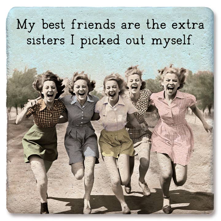 Coaster My Best Friends Are The Extra Sisters for wholesale by Tipsy Coasters & Gifts