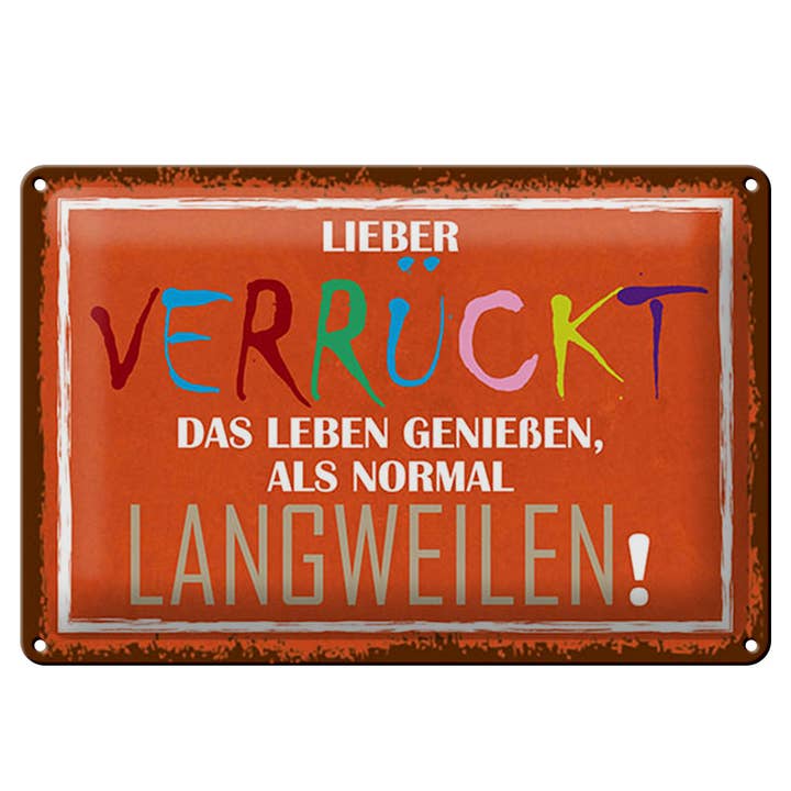 Blechschild Spruch 20x30 Lieber verrückt das leben genießen für den Großhandel von Femer