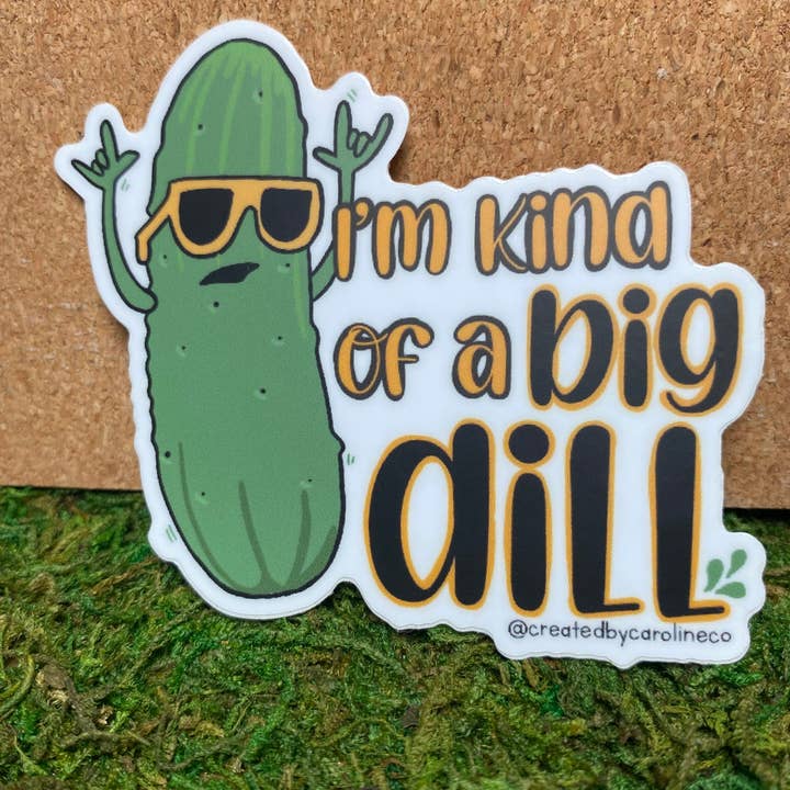 I'm Kind Of A Big Dill Vinyl Sticker for wholesale by Created By Caroline Co