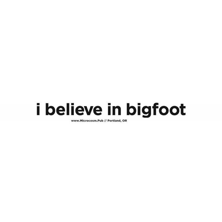 Microcosm Publishing & Distribution - Wholesale Sticker - Sticker #483: I Believe in Bigfoot