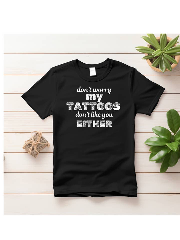 Fun Trendy Tattoo tees - my tattoos don't like you either for wholesale by Styled by Life Designs
