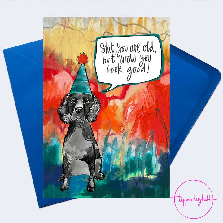 DW04 Doggy card ’Sh*t you look old, but wow you look good’ for wholesale by Tipperleyhill