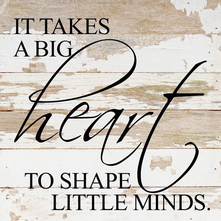 It takes a big heart to shape little minds / 6"x6" Reclaimed Wood Sign for wholesale by Second Nature by Hand