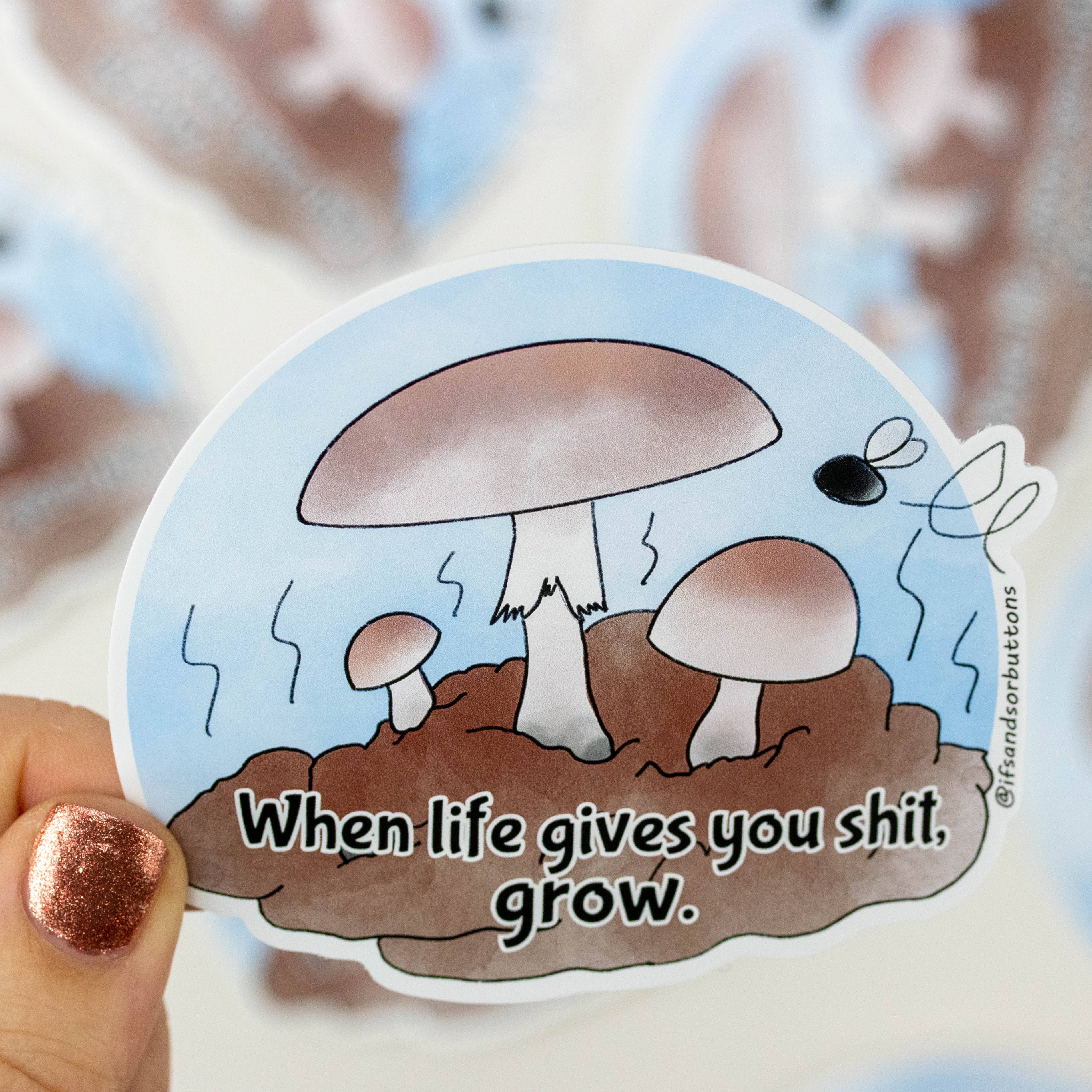 Ifs, Ands, Or Buttons - Venta al por mayor Pegatina - Cuando la vida te da un carajo, ¡crece! Pegatina seta1