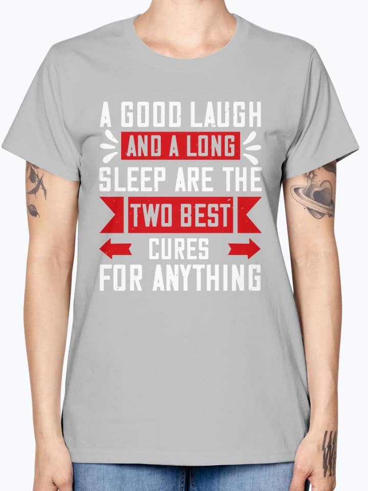 A Good Laugh and a Long Sleep Are the Two Best Cures for Anything- Sleeping - Missy T-shirt for wholesale by tshirt unlimited