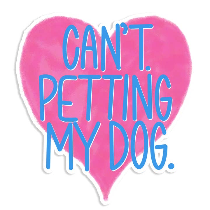 Can’t. Petting My Dog Vinyl Sticker | Funny Dog Lover Decal for wholesale by Shemazing Designs