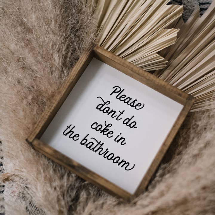 Williamraedesigns - Wholesale Bathroom Sign - Please Don't Do Coke in the Bathroom Wood Sign