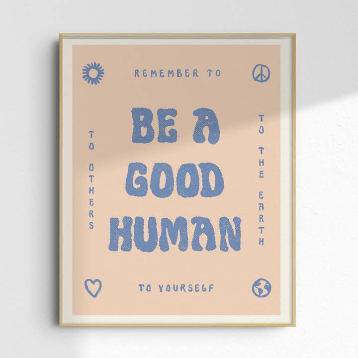 Be A Good Human Print | Motivational Wall Art | Uplifting for wholesale by Daydream Prints