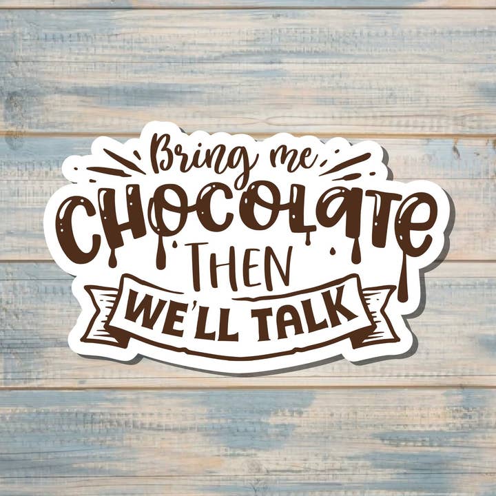 Chocolate Sticker, Die Cut Vinyl Sticker, Boho Fun, Water Resistant, Sarcasm Snarky Quote |Sticker or Magnet for wholesale by Handmade by Marlayna