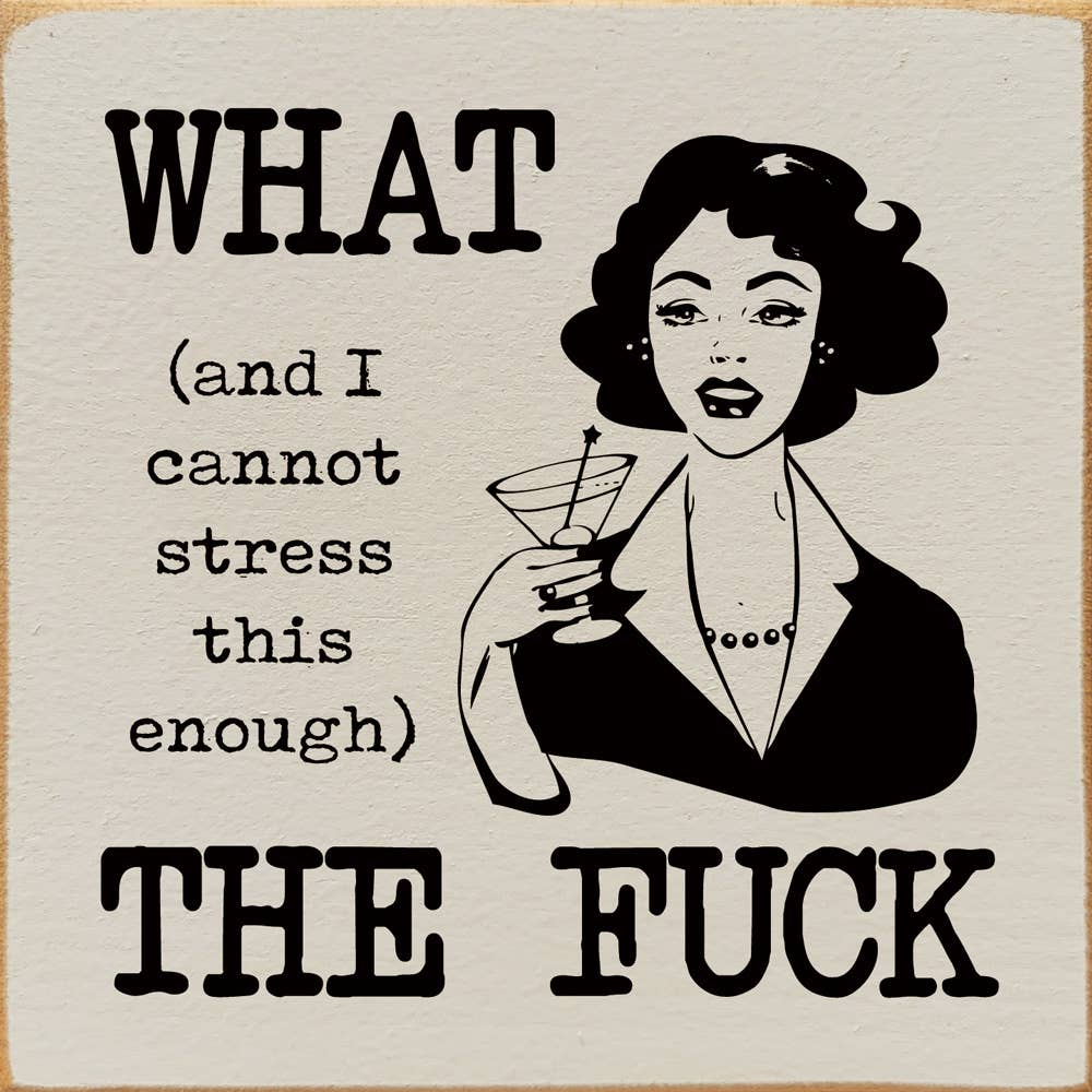 SAWDUST CITY – Großhandel Schilder – What (und ich kann es wirklich nicht genug betonen) The Fuck Holzschild4