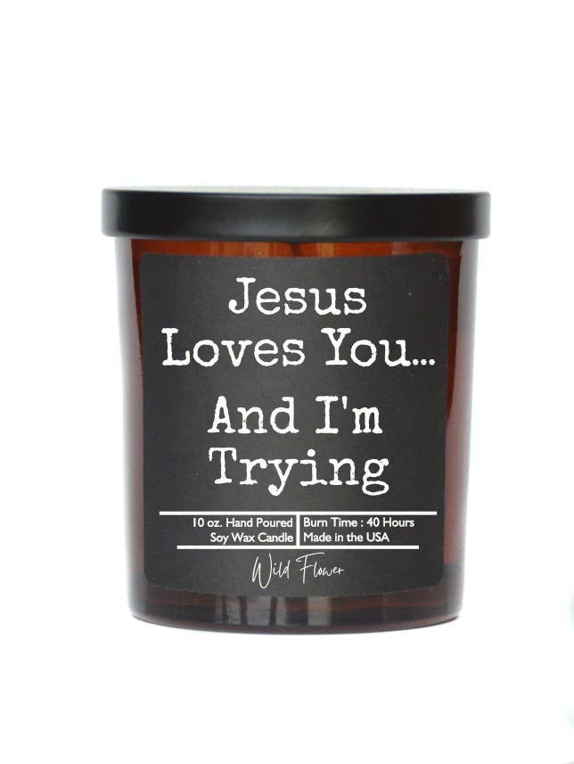 Driftless Studios - Wholesale Jar/Filled Candle - Jesus Loves You And I'm Trying - Wholesale Gift Candles
